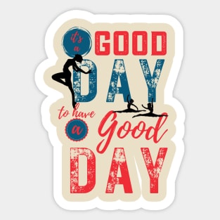 Its a good day to have a good day Sticker